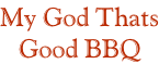 My God Thats Good BBQ